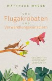 Von Flugakrobaten und Verwandlungskünstlern