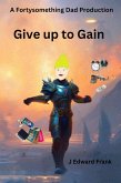 Give up to Gain (Fortysomething Dad Self Help Stories) (eBook, ePUB)