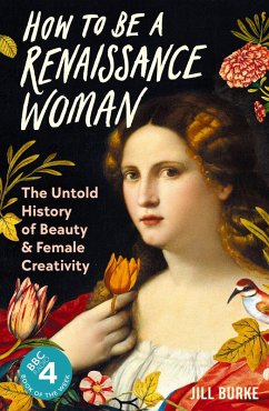 How to be a Renaissance Woman (eBook, ePUB) - Burke, Jill