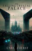 The Falling Crystal Palace (eBook, ePUB) The Falling Crystal Palace (eBook, ePUB)