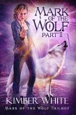 Mark of the Wolf: Part II (Mark of the Wolf Trilogy, #2) (eBook, ePUB)