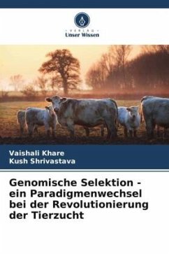 Genomische Selektion - ein Paradigmenwechsel bei der Revolutionierung der Tierzucht - Khare, Vaishali;Shrivastava, Kush