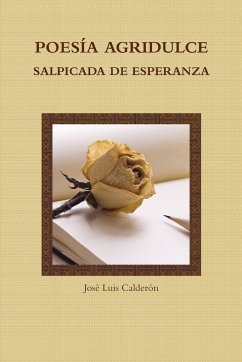 POESÍA AGRIDULCE SALPICADA DE ESPERANZA - Calderón, José Luis