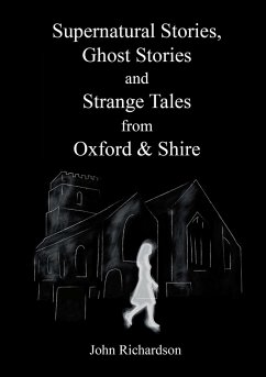 Supernatural Stories, Ghost Stories and Strange Tales from Oxford & Shire - Richardson, John