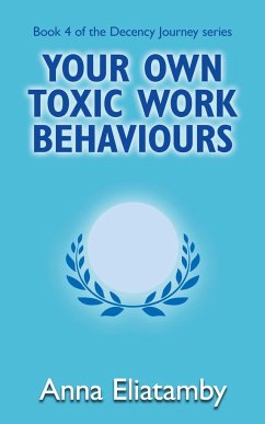 Your Own Toxic Work Behaviours - Eliatamby, Anna