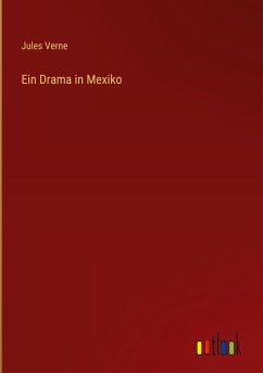 Ein Drama in Mexiko - Verne, Jules