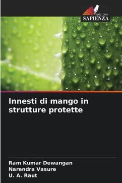 Innesti di mango in strutture protette - Dewangan, Ram Kumar;Vasure, Narendra;Raut, U. A.