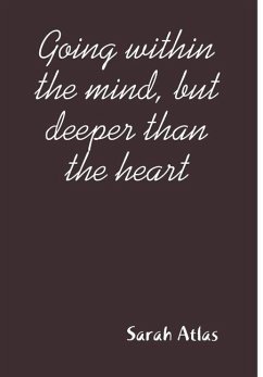 Going within the mind, but deeper than the heart - Atlas, Sarah