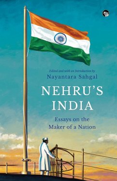 NEHRU'S INDIA ESSAYS ON THE MAKER OF A NATION - Sahgal, Nayantara