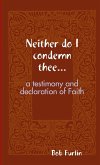 Neither do I condemn thee...