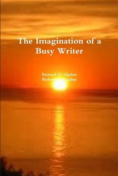 The Imagination of a Busy Writer - Ogden, Robert Gray; Ogden, Samuel Darwin.
