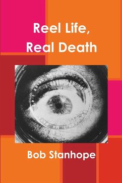 Reel Life, Real Death - Stanhope, Bob