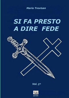 SI FA PRESTO A DIRE FEDE - Vol. 2° - Trevisan, Mario