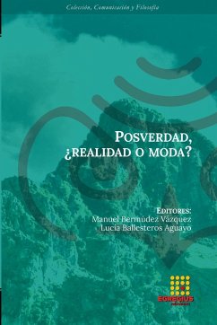 La posverdad a debate - Otero Santamaría, Julio; Bermúdez Vázquez, Manuel; Guzmán Villanueva, Javier-Eladio