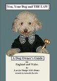 You, your dog and the Law. A dog owners guide in England and Wales