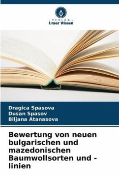 Bewertung von neuen bulgarischen und mazedonischen Baumwollsorten und -linien - Spasova, Dragica;Spasov, Dusan;Atanasova, Biljana