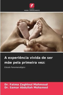 A experiência vivida de ser mãe pela primeira vez: - Mahmoud, Dr. Fatma Zaghloul;Mohamed, Dr. Samar Abdullah