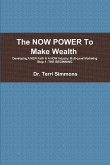 The NOW POWER To Make Wealth
