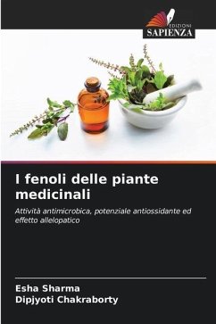 I fenoli delle piante medicinali - Sharma, Esha;Chakraborty, Dipjyoti