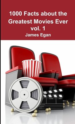 1000 Facts about the Greatest Movies Ever vol. 1 - Egan, James