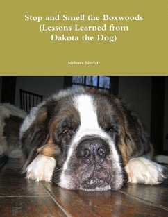 Stop and Smell the Boxwoods (Lessons Learned from Dakota the Dog) - Sinclair, Melanee