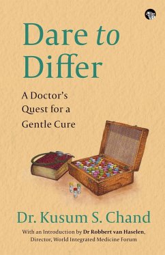 DARE TO DIFFER A DOCTOR'S QUEST FOR A GENTLE CURE - Chand, Kusum S.