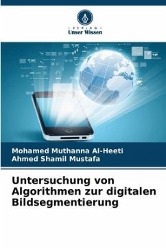 Untersuchung von Algorithmen zur digitalen Bildsegmentierung - Al-Heeti, Mohamed Muthanna;Shamil Mustafa, Ahmed