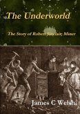 The Underworld - The Story of Robert Sinclair; Miner