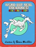 Weird But Real Creatures Coloring Book