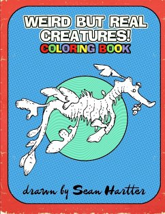 Weird But Real Creatures Coloring Book - Hartter, Sean