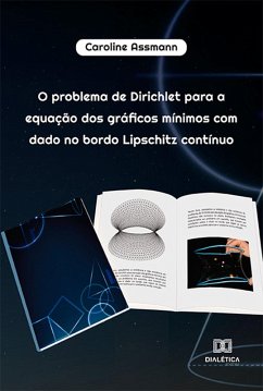 O problema de Dirichlet para a equação dos gráficos mínimos com dado no bordo Lipschitz contínuo (eBook, ePUB) - Assmann, Caroline