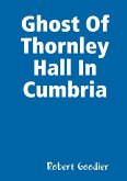 Ghost Of Thornley Hall In Cumbria