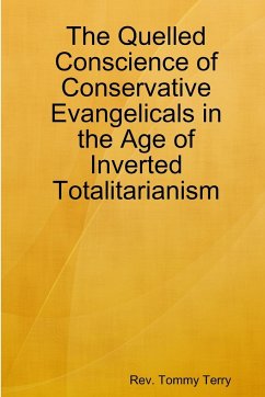 The Quelled Conscience of Conservative Evangelicals in the Age of Inverted Totalitarianism - Terry, Tommy