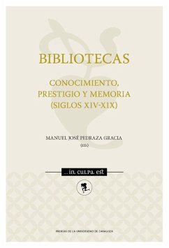 Cover Bibliotecas : conocimiento, prestigio y memoria (siglos XIV-XIX)