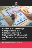 Estilos de Liderança Competência de Comunicadores e Satisfação Profissional na Bósnia-Herzegovina