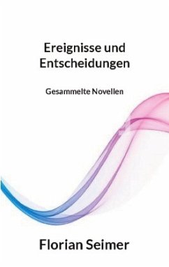 Ereignisse und Entscheidungen - Seimer, Florian