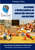 "Brain Ball Lab - Allenare l'intelligenza di gioco nei giovani calciatori"