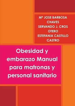 Obesidad y embarazo Manual para matronas y personal sanitario - Barbosa Chaves, Mª Jose; Cros Otero, Servando J.; Castillo Castro, Estefania