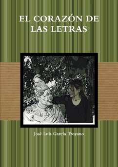 EL CORAZÓN DE LAS LETRAS - García Troyano, José Luis