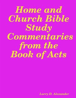 Home and Church Bible Study Commentaries from the Book of Acts - Alexander, Larry D.