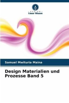 Design Materialien und Prozesse Band 5 - Maina, Samuel Mwituria