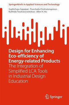 Design for Enhancing Eco-efficiency of Energy-related Products (eBook, PDF) - Suppipat, Suphichaya; Chotiratanapinun, Treechada; Teachavorasinskun, Kulthida; Hu, Allen H.