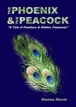 The Phoenix & The Peacock A Tale of Feathers & Hidden Treasures - Storm, Sienna