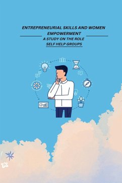 Entrepreneurial Skills and Women Empowerment: A Study on the Role Self Help Groups - Kalaiselvi, S.