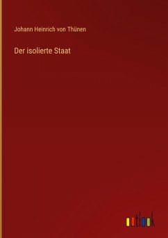 Der isolierte Staat - Thünen, Johann Heinrich von