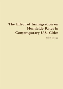 The Effect of Immigration on Homicide Rates in Contemporary U.S. Cities - Schnapp, Patrick