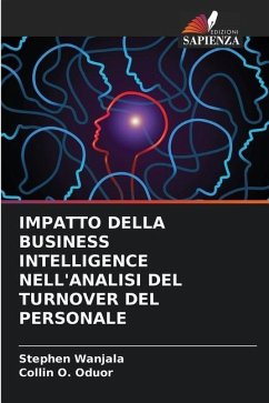 IMPATTO DELLA BUSINESS INTELLIGENCE NELL'ANALISI DEL TURNOVER DEL PERSONALE - Wanjala, Stephen;Oduor, Collin O.