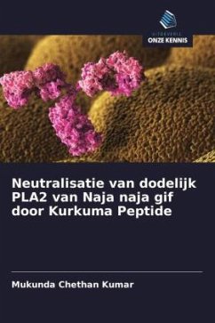 Neutralisatie van dodelijk PLA2 van Naja naja gif door Kurkuma Peptide - Chethan Kumar, Mukunda