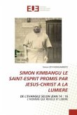 SIMON KIMBANGU LE SAINT-ESPRIT PROMIS PAR JESUS-CHRIST A LA LUMIERE