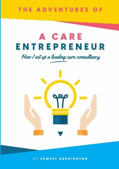 The Adventures Of A Care Entrepreneur - Barrington, Samuel